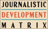 Journalistic Development Matrix